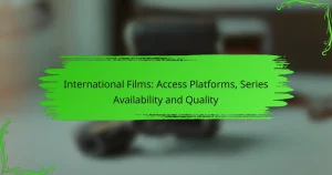International Films: Access Platforms, Series Availability and Quality