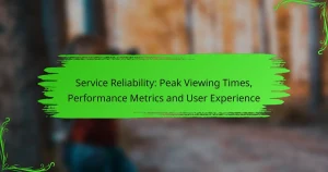 Service Reliability: Peak Viewing Times, Performance Metrics and User Experience