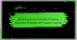 Streaming Issues: Common Problems, Resolution Strategies and Support Channels