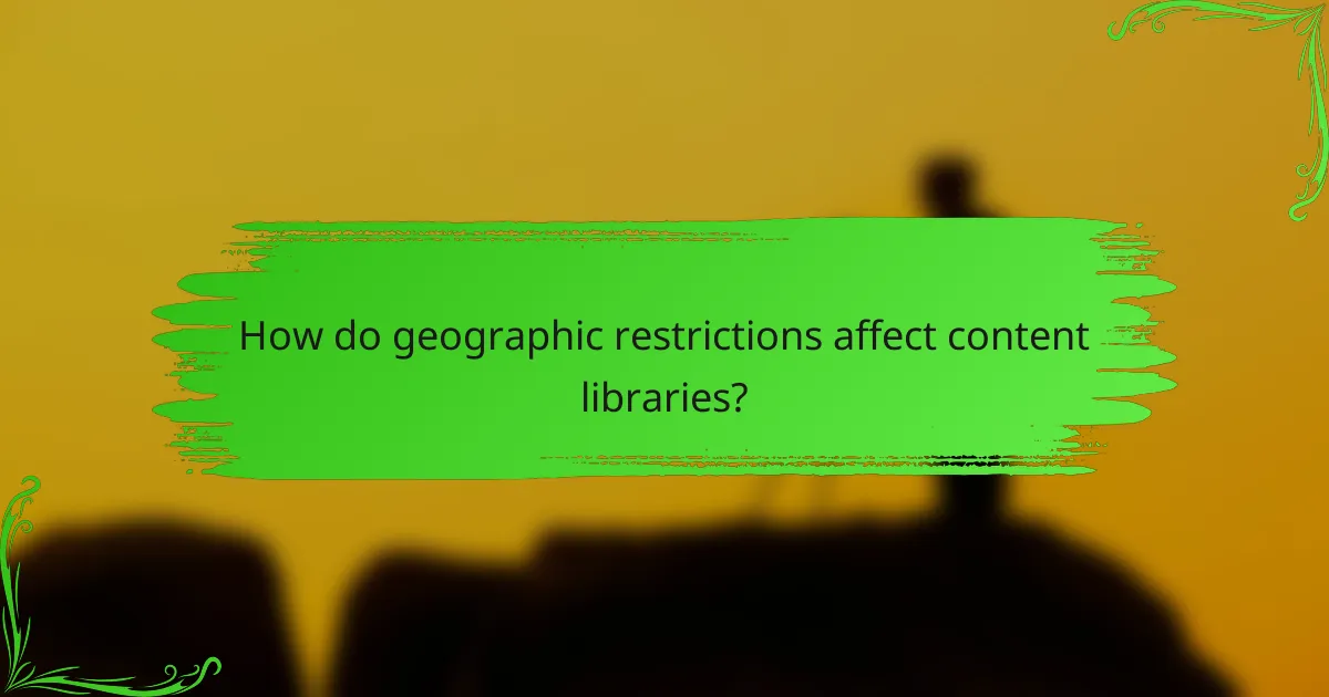How do geographic restrictions affect content libraries?