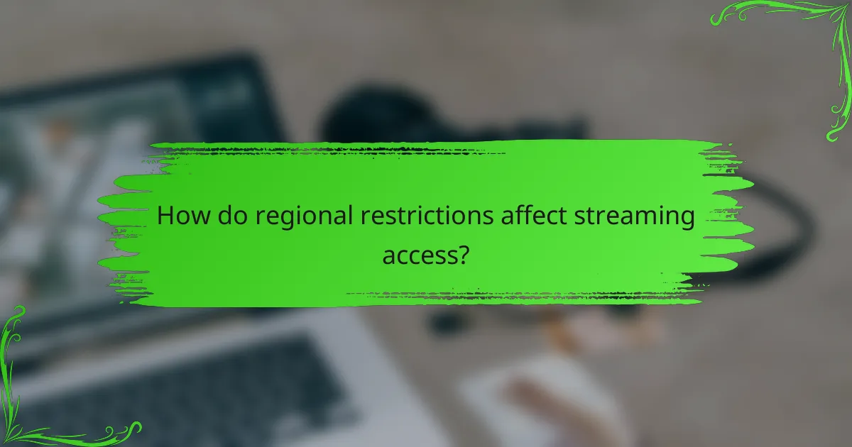 How do regional restrictions affect streaming access?