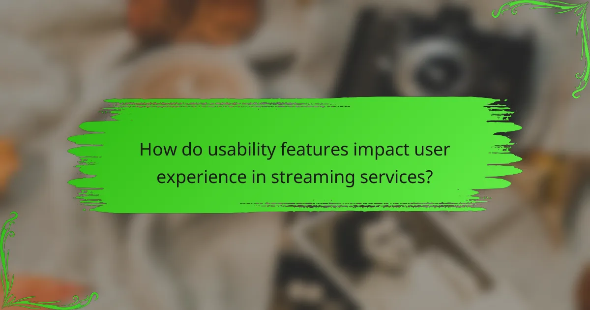 How do usability features impact user experience in streaming services?