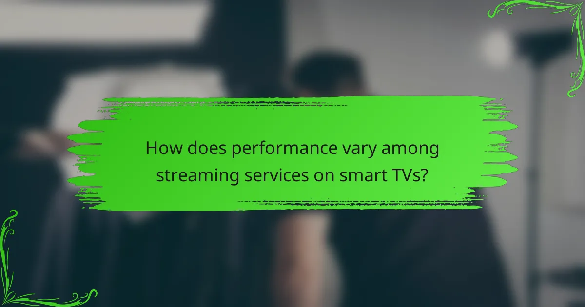 How does performance vary among streaming services on smart TVs?