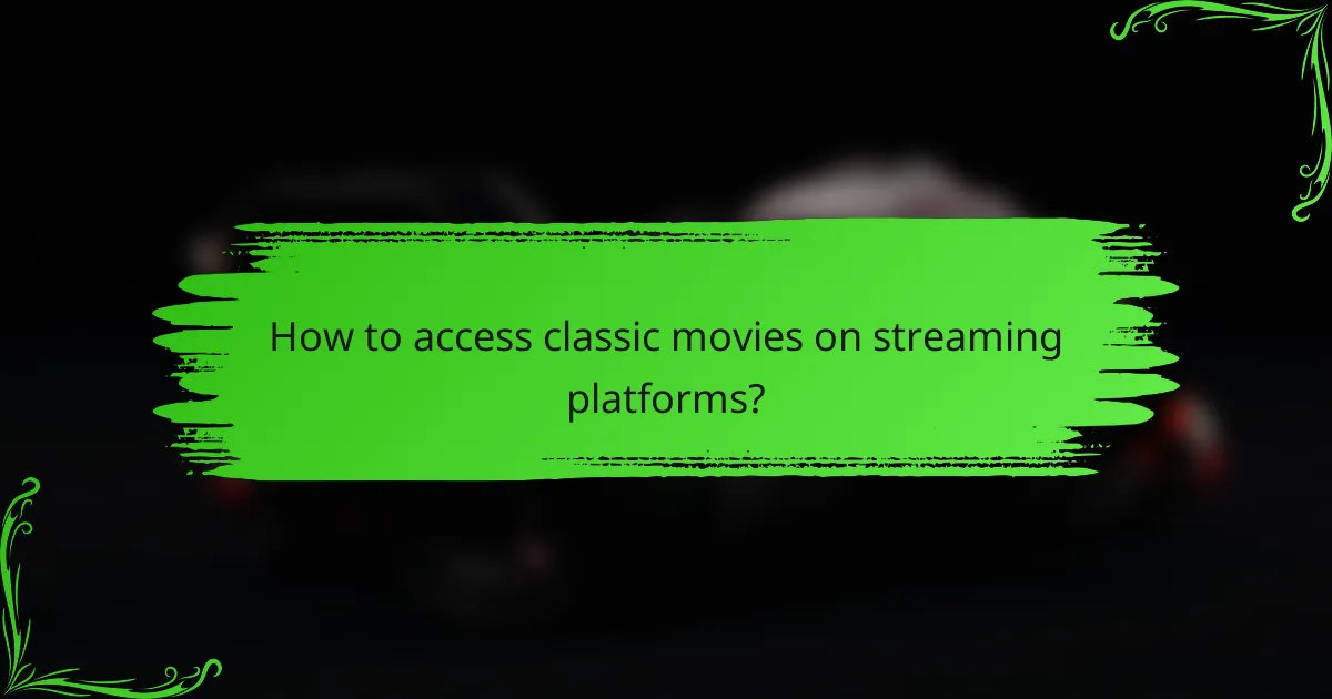 How to access classic movies on streaming platforms?