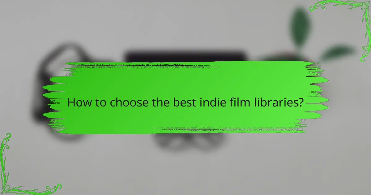 How to choose the best indie film libraries?