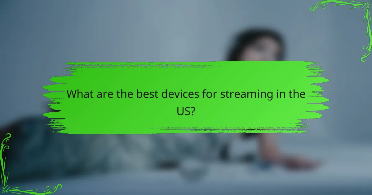 What are the best devices for streaming in the US?