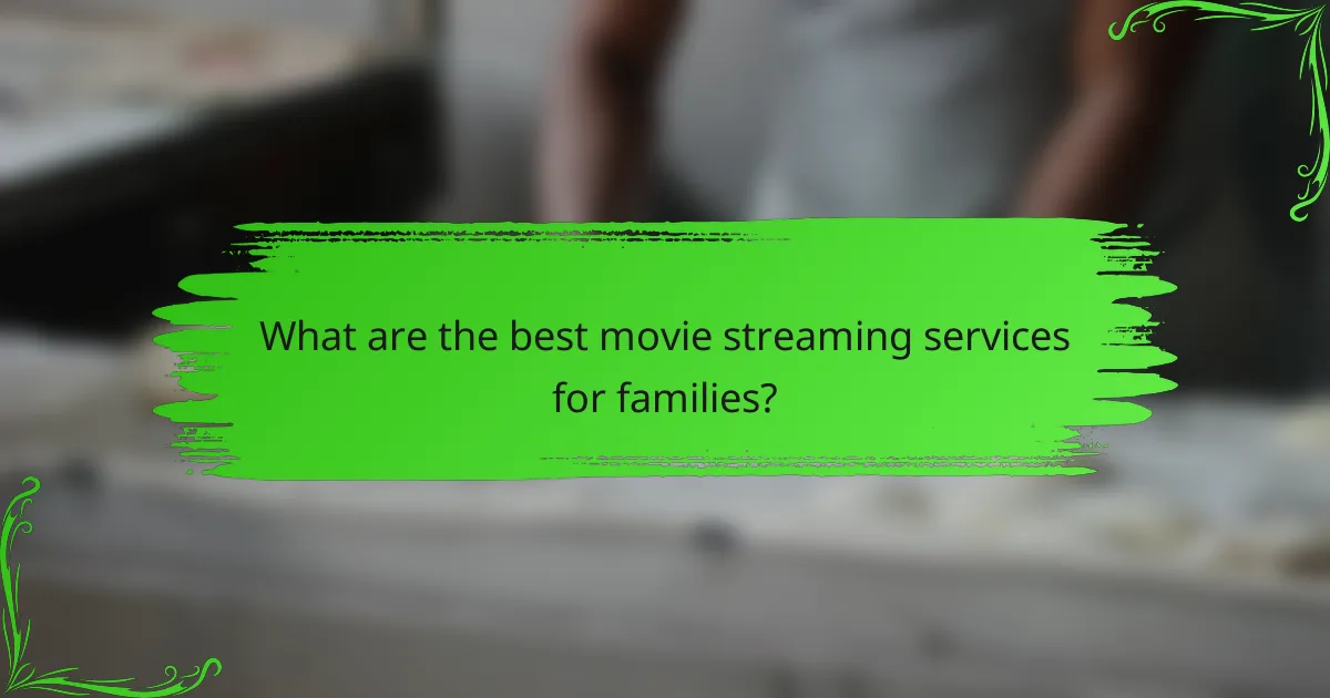 What are the best movie streaming services for families?