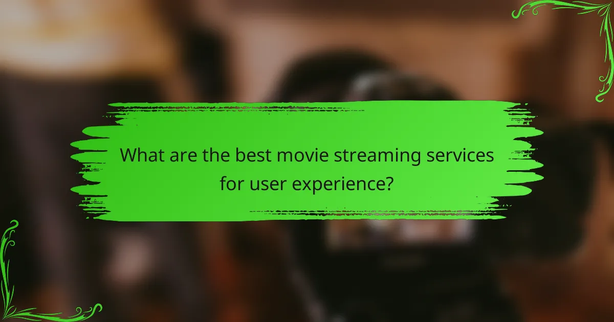 What are the best movie streaming services for user experience?