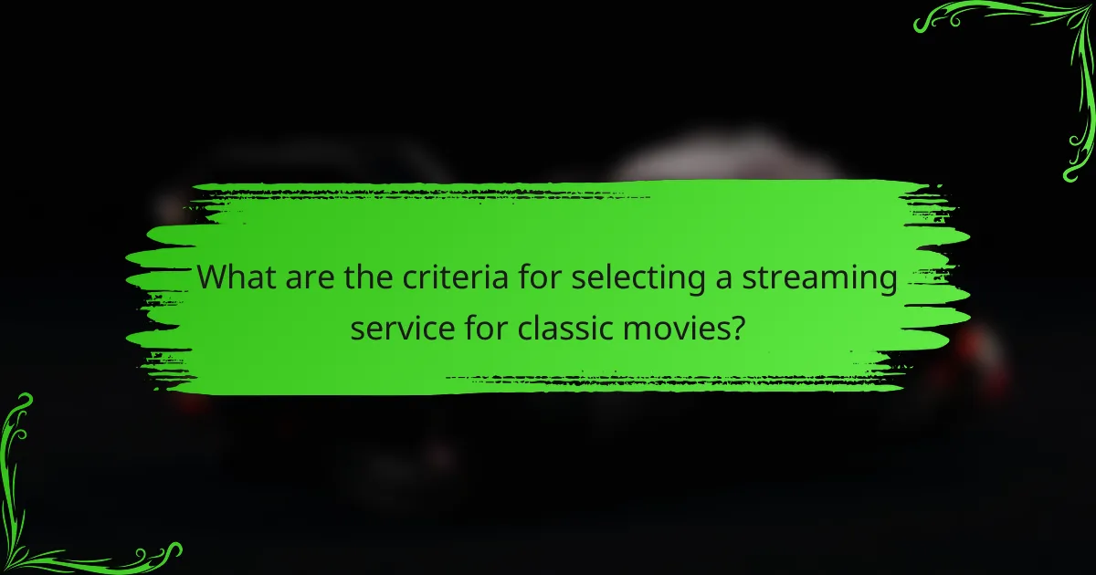 What are the criteria for selecting a streaming service for classic movies?