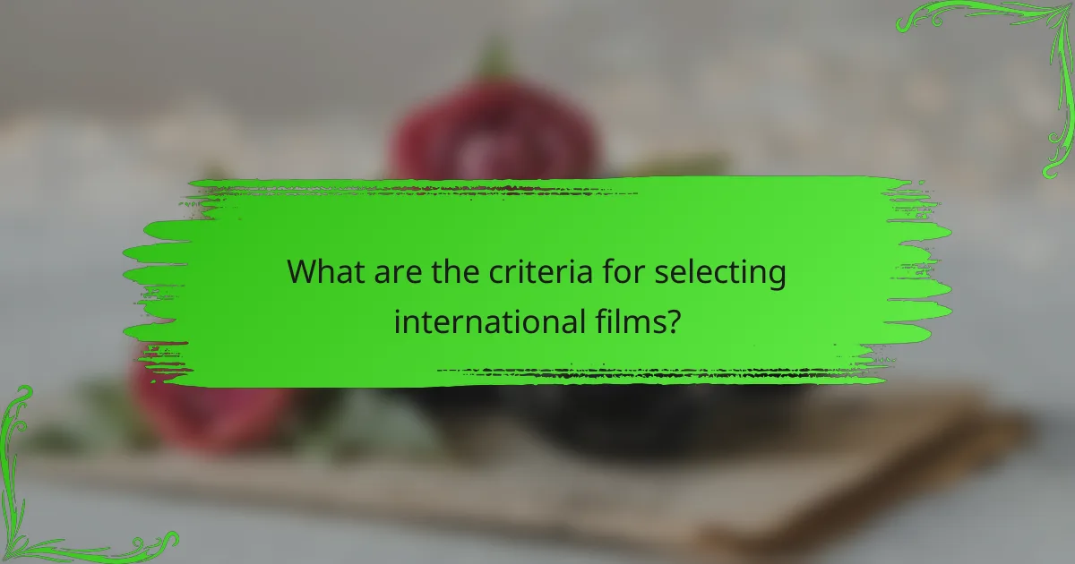 What are the criteria for selecting international films?