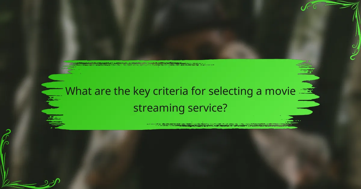What are the key criteria for selecting a movie streaming service?