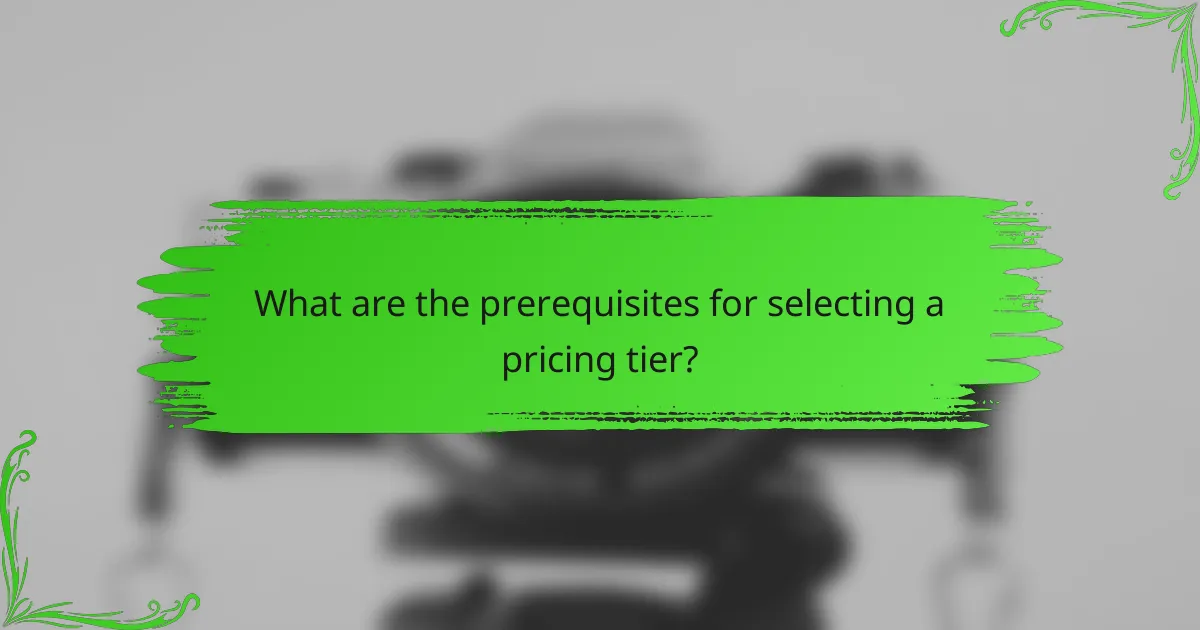 What are the prerequisites for selecting a pricing tier?