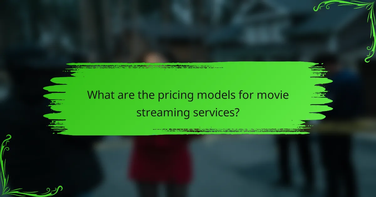 What are the pricing models for movie streaming services?