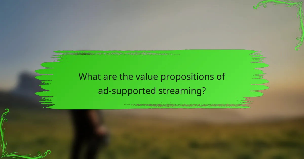 What are the value propositions of ad-supported streaming?