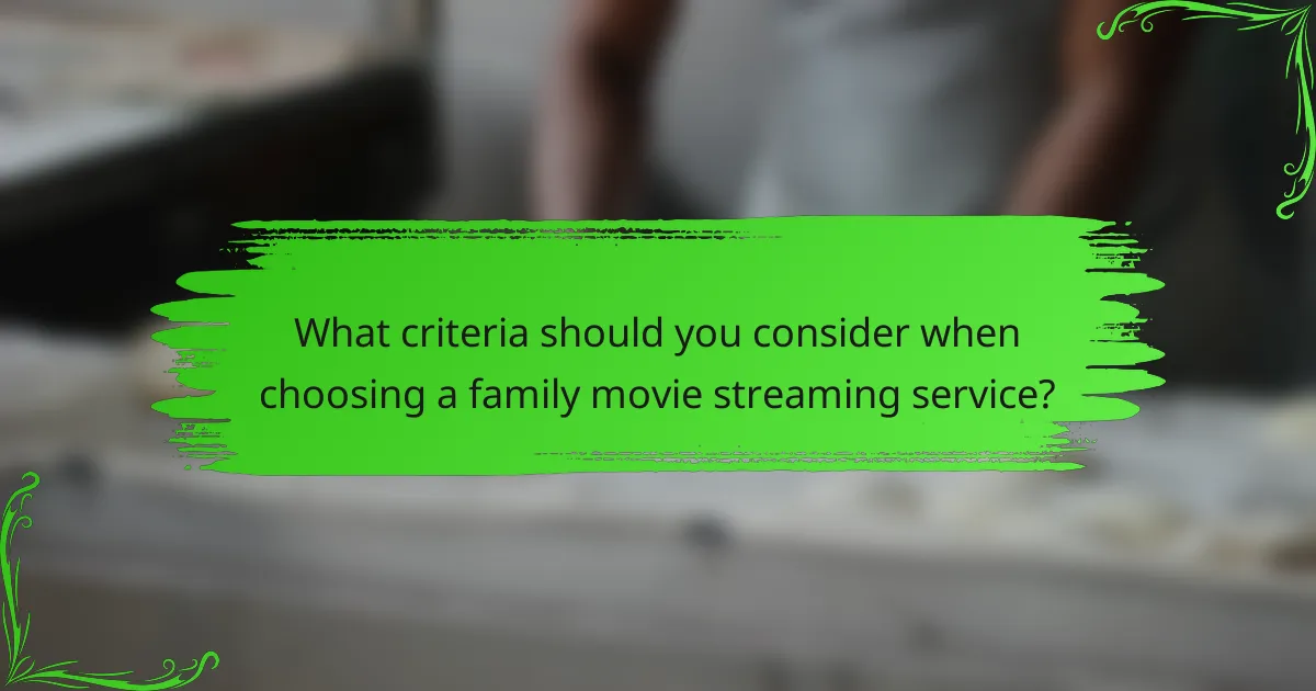 What criteria should you consider when choosing a family movie streaming service?