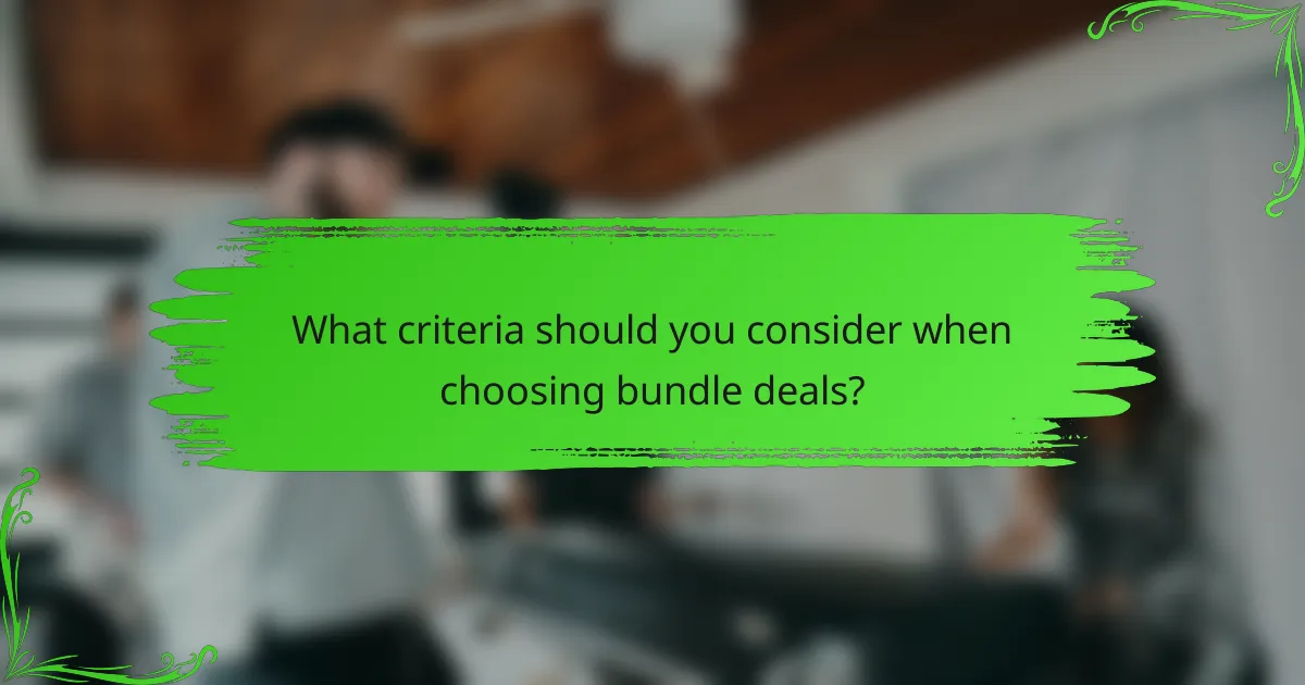 What criteria should you consider when choosing bundle deals?