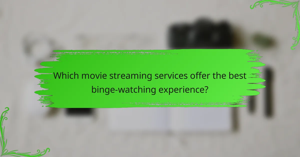 Which movie streaming services offer the best binge-watching experience?