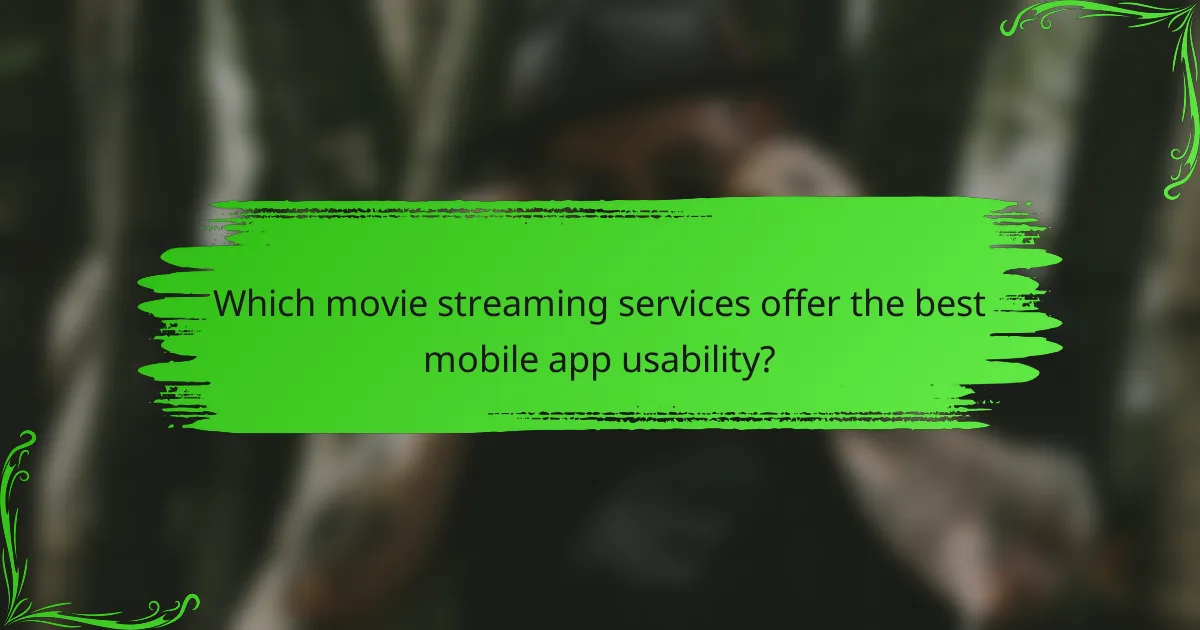 Which movie streaming services offer the best mobile app usability?
