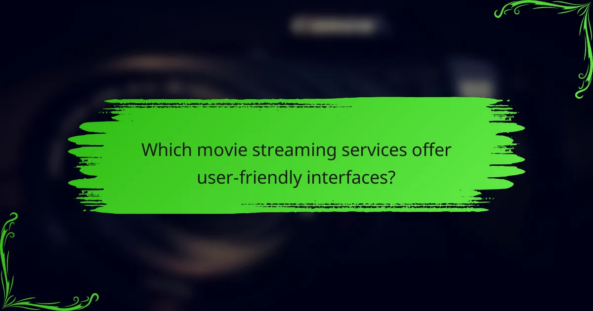 Which movie streaming services offer user-friendly interfaces?