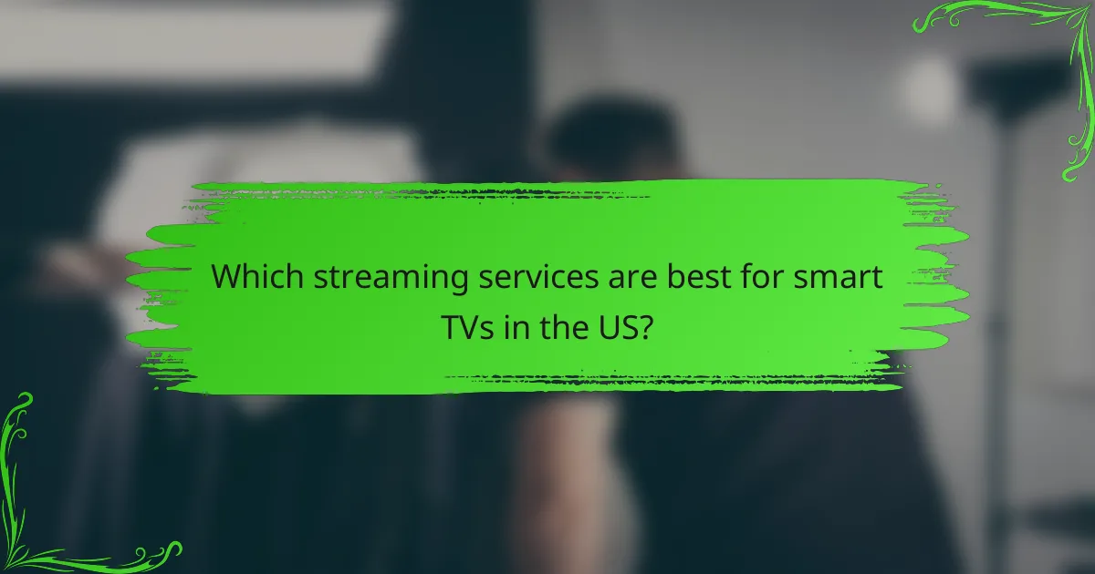 Which streaming services are best for smart TVs in the US?