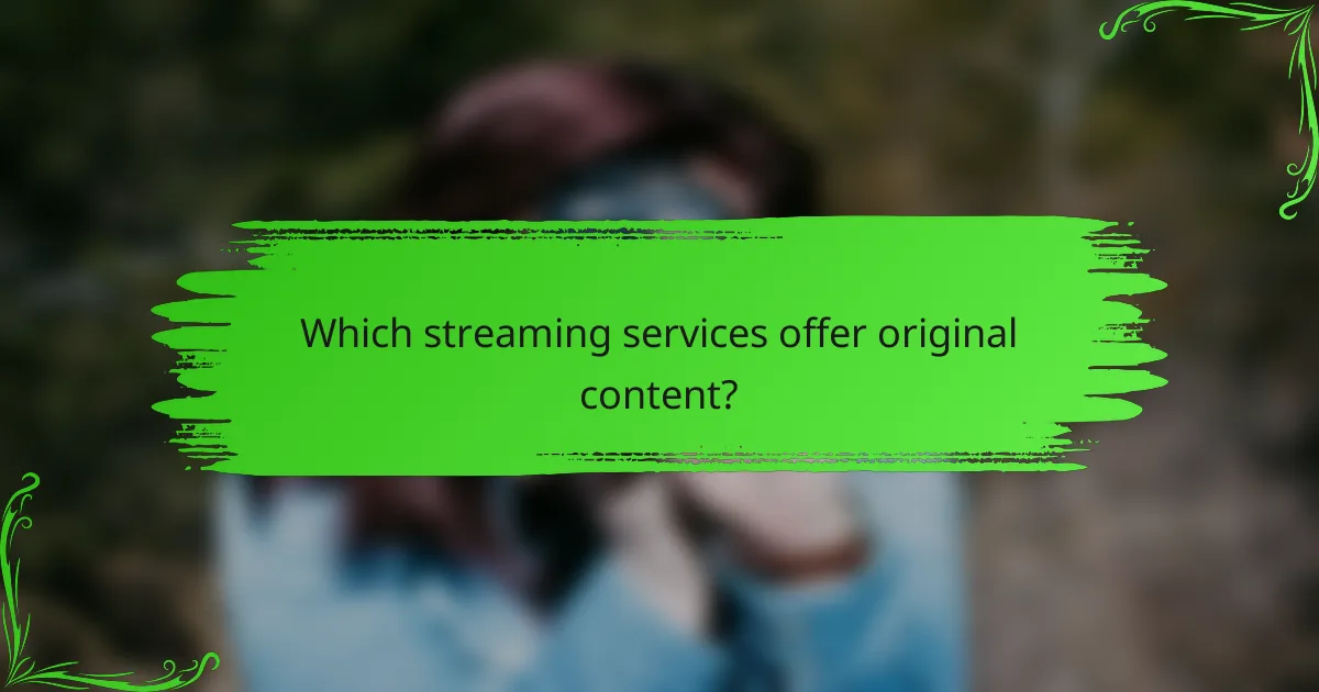 Which streaming services offer original content?